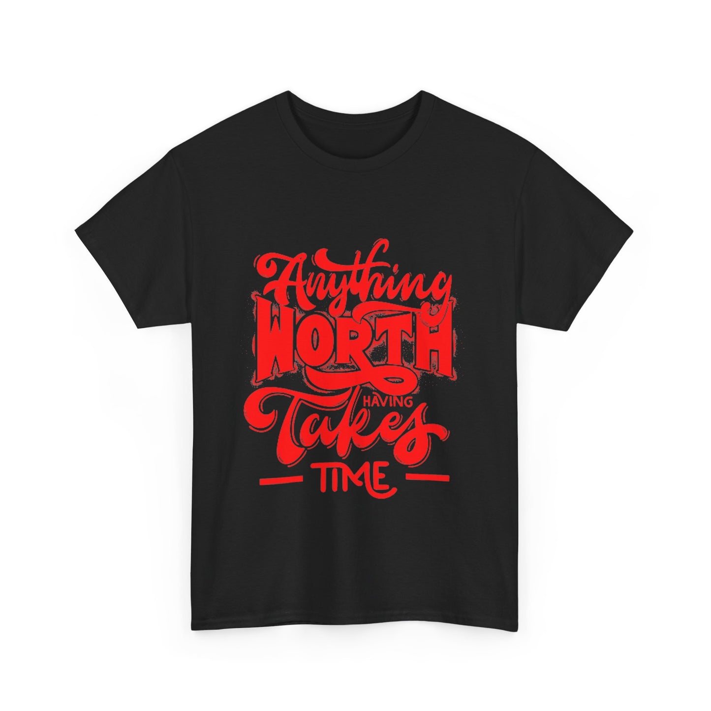 Anything Worth Having Takes Time Unisex Heavy Cotton Tee