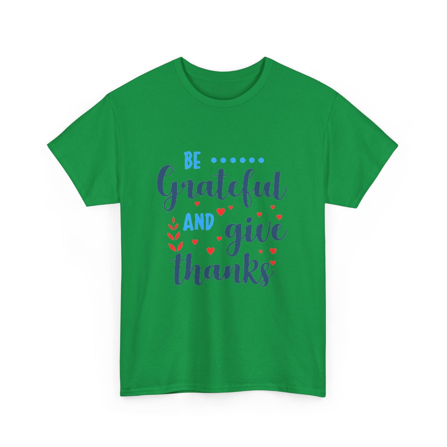 Be Grateful And Give Thanks Unisex Heavy Cotton Tee