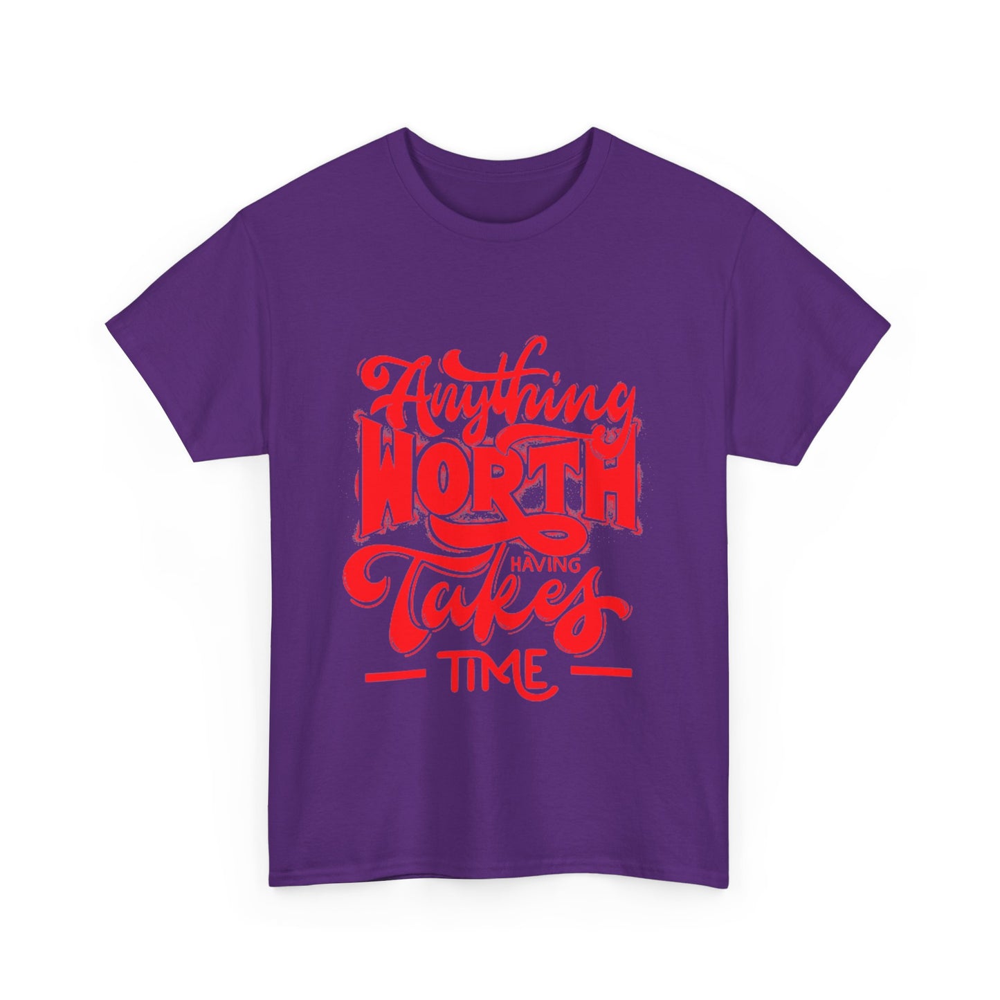 Anything Worth Having Takes Time Unisex Heavy Cotton Tee